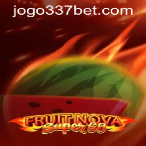 Explore the FruitNovaSuper60 Game and 337bet PH Login